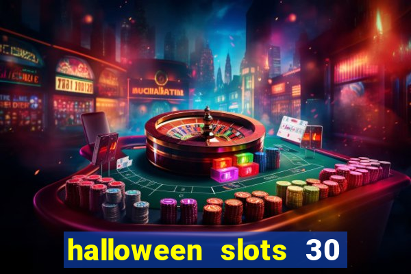 halloween slots 30 linhas multi jogos